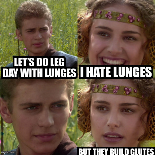 The tragic love story of leg day and lunges.