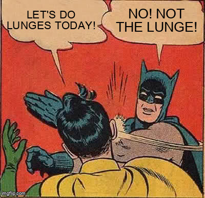 Batman knows lunges belong in the no zone.